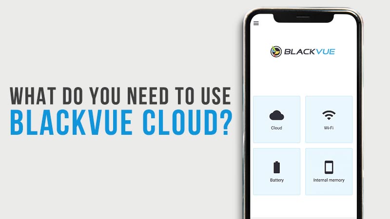 Want To Use BlackVue Cloud? Here Is What You Need.
