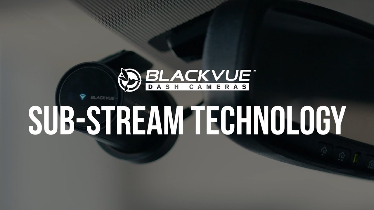 BlackVue Sub-Stream Technology: a Little-Known Feature That Changes Everything