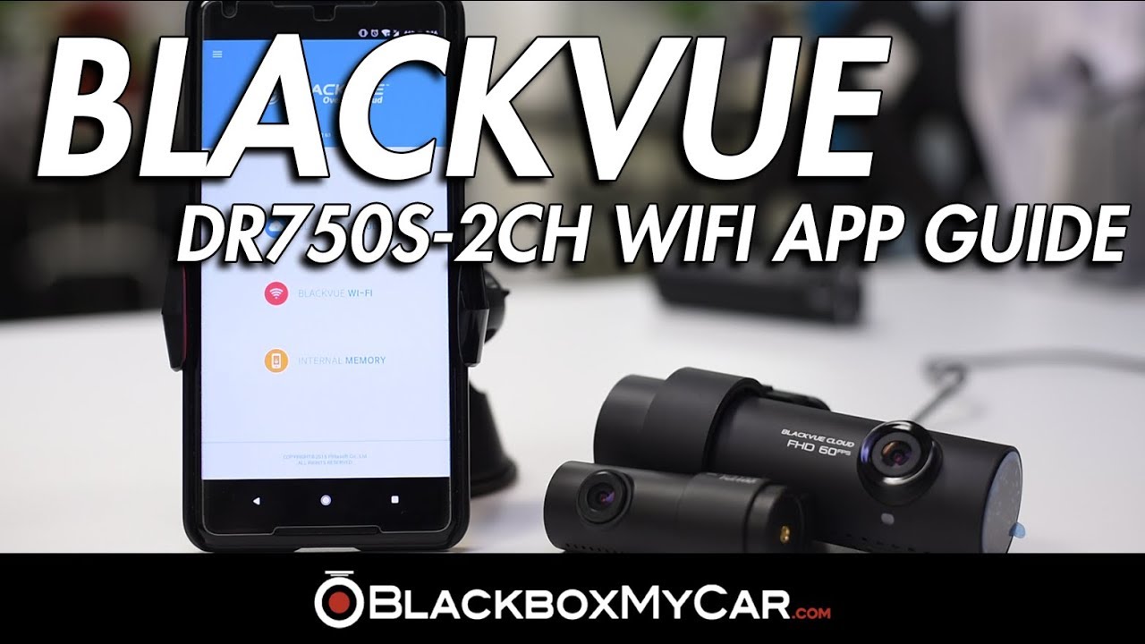 BlackVue DR750S-2CH WiFi App Guide By BlackboxMyCar