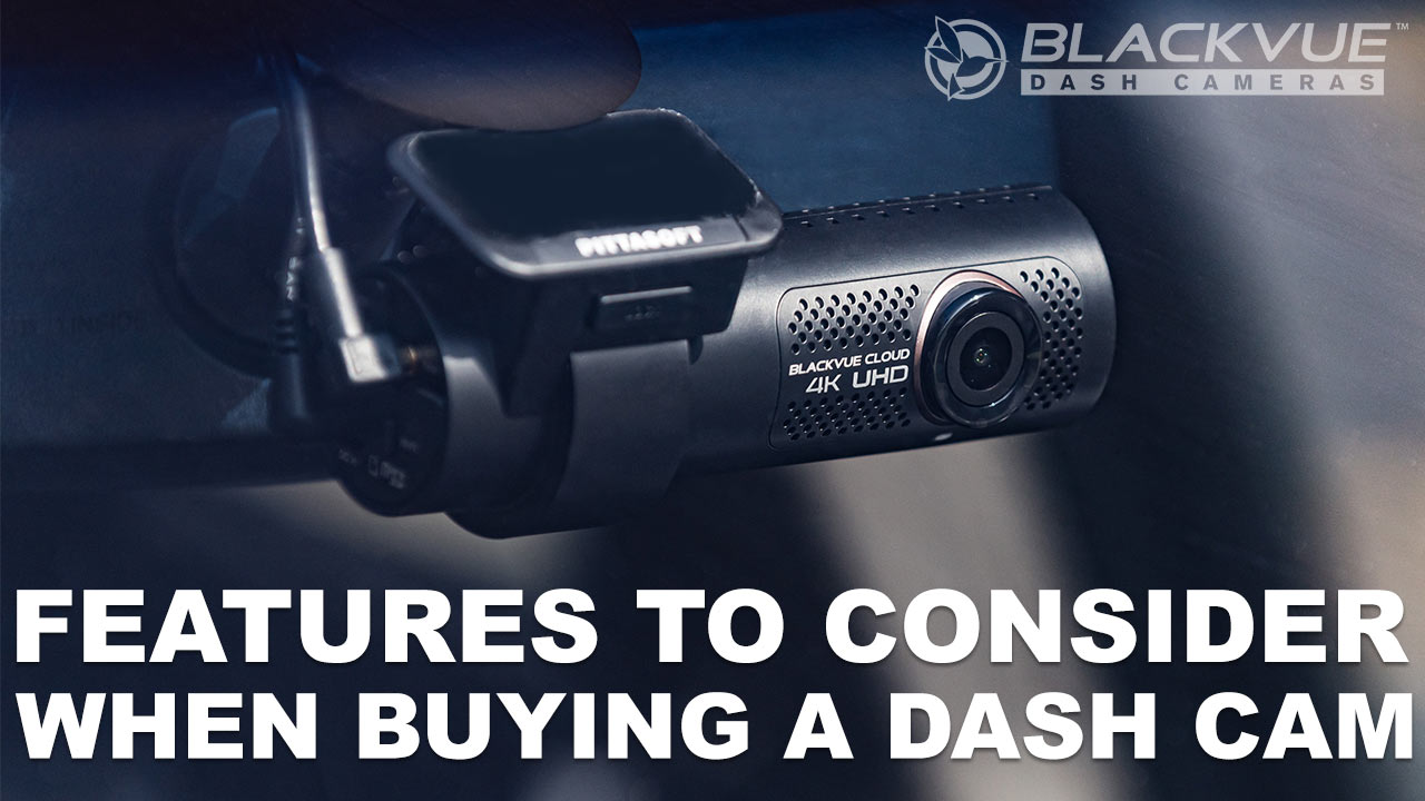 What Features Make a Good Dash Cam?