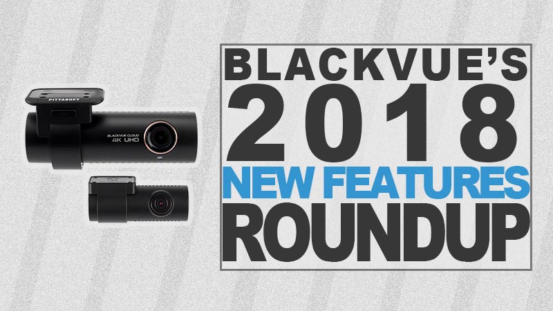 A Look Back at the BlackVue Dashcam Features Introduced in 2018