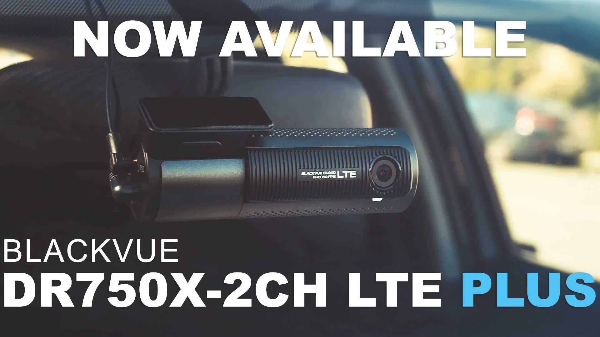 BlackVue DR750X-2CH LTE Plus Dash Cam with Built-in 4G Capability Available Now